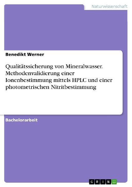Qualitätssicherung von Mineralwasser. Methodenvalidierung einer Ionenbestimmung mittels HPLC und einer photometrischen Nitritbestimmung