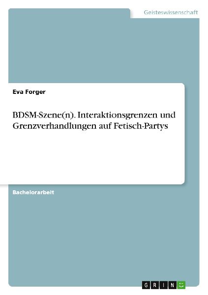 BDSM-Szene(n).  Interaktionsgrenzen und Grenzverhandlungen auf Fetisch-Partys