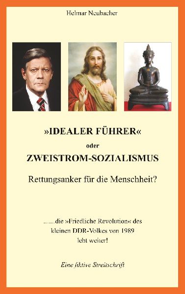 "Idealer Führer" oder Zweistrom-Sozialismus - Rettungsanker für die Menschheit?