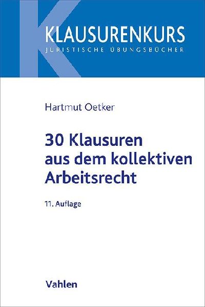 30 Klausuren aus dem kollektiven Arbeitsrecht