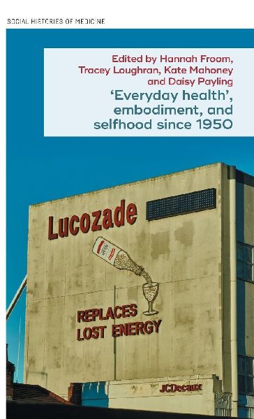 'Everyday health', embodiment, and selfhood since 1950
