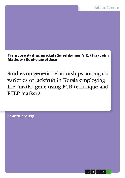 Studies on genetic relationships among six varieties of jackfruit in Kerala employing the "matK" gene using PCR technique and RFLP markers