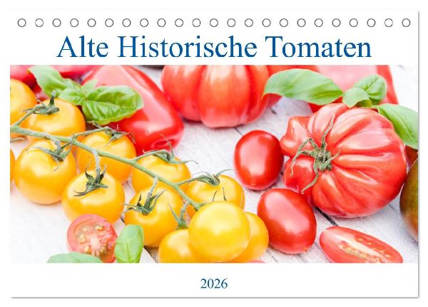 Alte Historische Tomaten (Tischkalender 2026 DIN A5 quer), CALVENDO Monatskalender