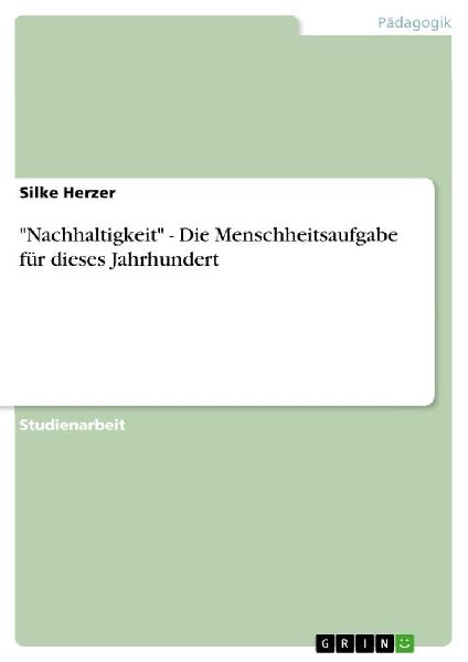 "Nachhaltigkeit" - Die Menschheitsaufgabe für dieses Jahrhundert