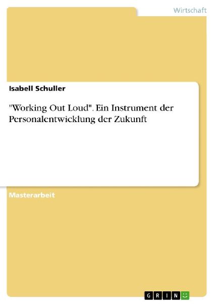 "Working Out Loud". Ein Instrument der Personalentwicklung der Zukunft