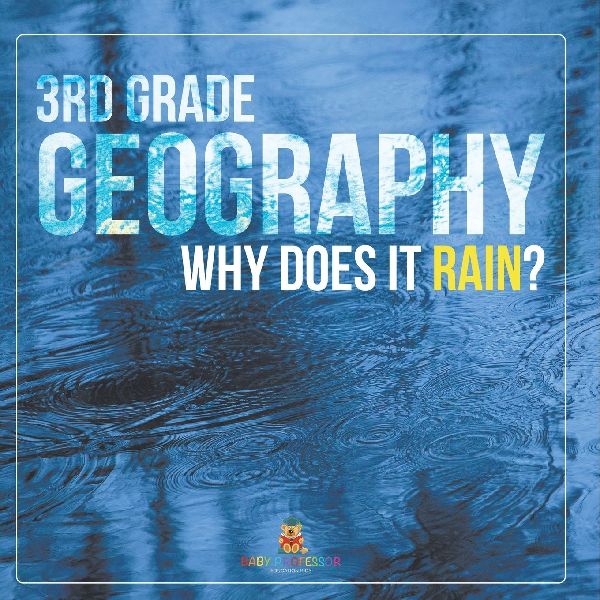 3rd Grade Geography Why Does it Rain?