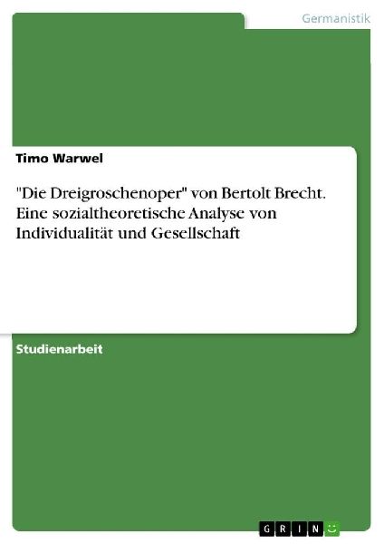 "Die Dreigroschenoper" von Bertolt Brecht. Eine sozialtheoretische Analyse von Individualität und Gesellschaft