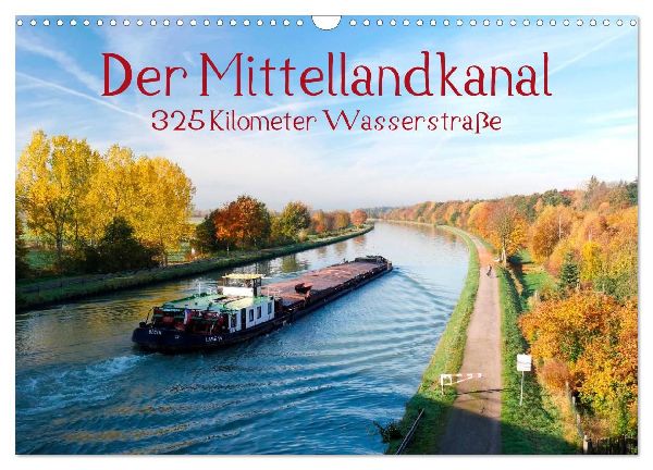 Der Mittellandkanal - 325 Kilometer Wasserstraße (Wandkalender 2026 DIN A3 quer), CALVENDO Monatskalender