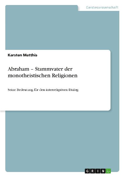 Abraham - Stammvater der monotheistischen Religionen