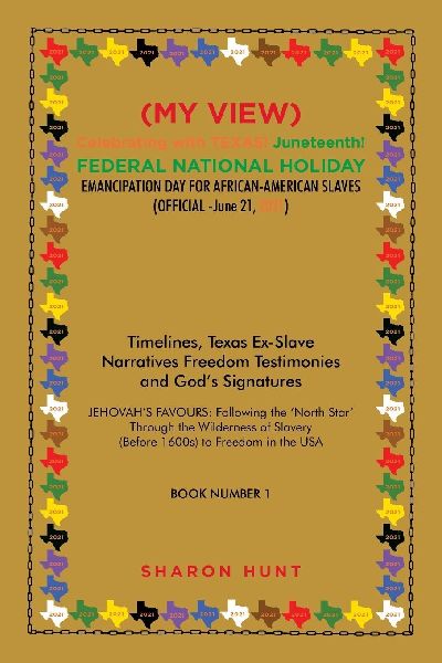 (My View)  Celebrating with Texas! Juneteenth!  Federal National Holiday Emancipation Day for African-American Slaves (Official -June 21, 2021)