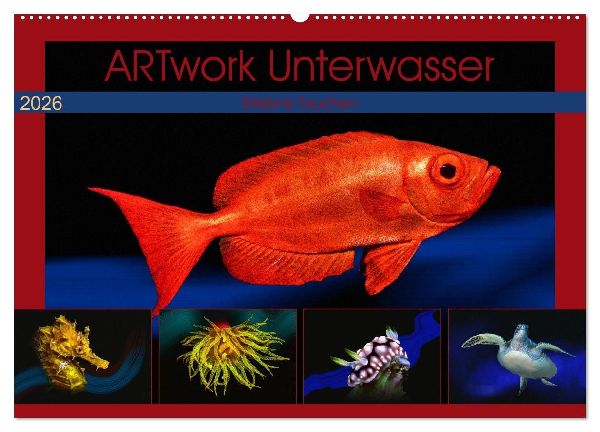 Artwork Unterwasser - Erlebnis Tauchen (Wandkalender 2026 DIN A2 quer), CALVENDO Monatskalender