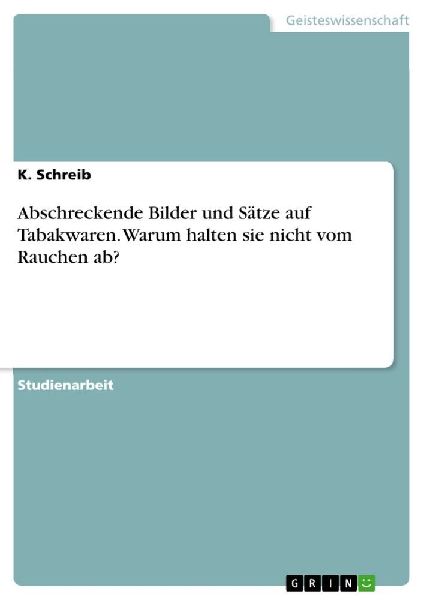 Abschreckende Bilder und Sätze auf Tabakwaren. Warum halten sie nicht vom Rauchen ab?