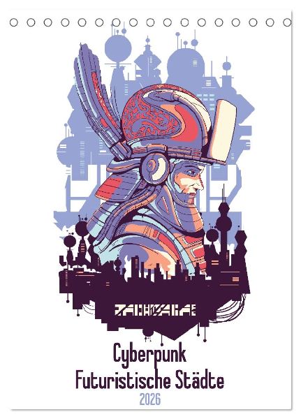 Cyberpunk Futuristische Städte (Tischkalender 2026 DIN A5 hoch), CALVENDO Monatskalender