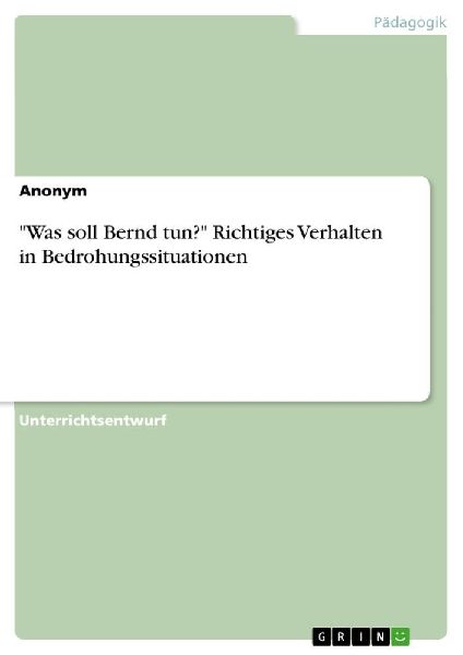 "Was soll Bernd tun?" Richtiges Verhalten in Bedrohungssituationen
