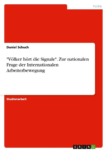 "Völker hört die Signale". Zur nationalen Frage der Internationalen Arbeiterbewegung