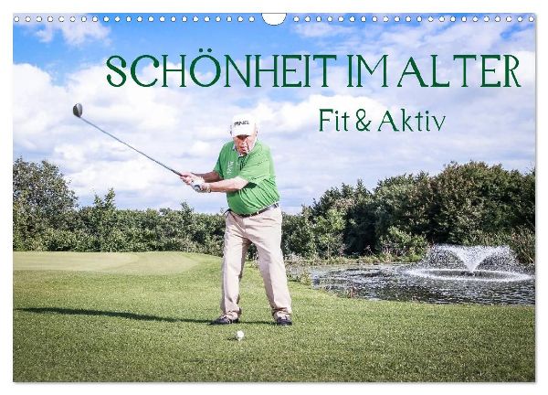 "Schönheit im Alter" - Fit und Aktiv (Wandkalender 2026 DIN A3 quer), CALVENDO Monatskalender