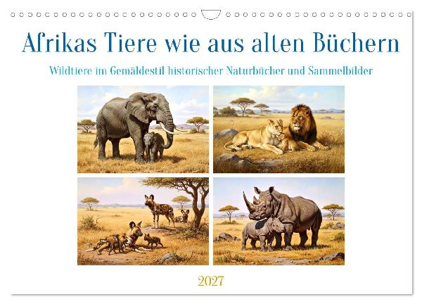 Afrikas Tiere wie aus alten Büchern (Wandkalender 2027 DIN A3 quer), CALVENDO Monatskalender