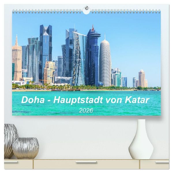 Doha - Hauptstadt von Katar (hochwertiger Premium Wandkalender 2026 DIN A2 quer), Kunstdruck in Hochglanz