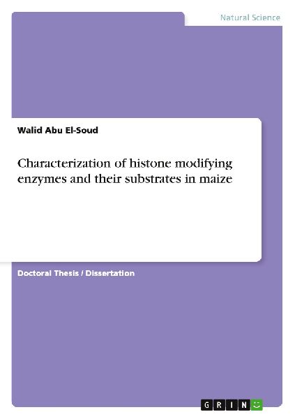 Characterization of histone modifying enzymes and their substrates in maize