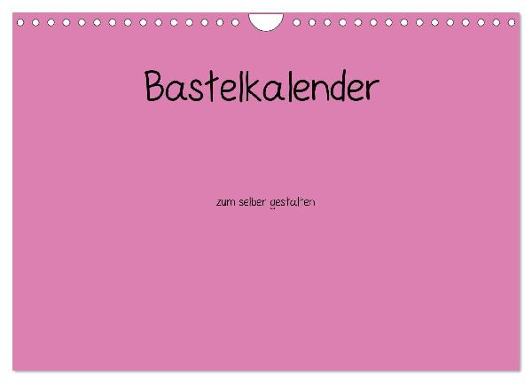 Bastelkalender - Pink (Wandkalender 2026 DIN A4 quer), CALVENDO Monatskalender