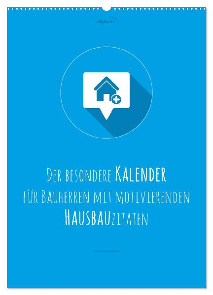 vollgeherzt: Der besondere Kalender für Bauherren mit motivierenden Hausbauzitaten (Wandkalender 2026 DIN A2 hoch), CALVENDO Monatskalender
