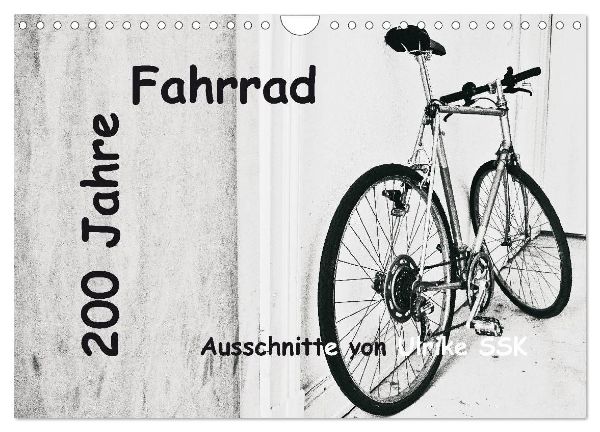 200 Jahre Fahrrad - Ausschnitte von Ulrike SSK (Wandkalender 2026 DIN A4 quer), CALVENDO Monatskalender