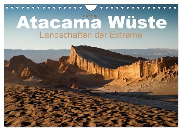 Atacama Wüste - Landschaften der Extreme (Wandkalender 2026 DIN A4 quer), CALVENDO Monatskalender