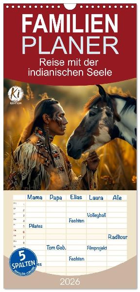 Familienplaner 2026 - Reise mit der indianischen Seele mit 5 Spalten (Wandkalender, 21 x 45 cm) CALVENDO
