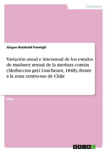 Variación anual e interanual de los estados de madurez sexual de la merluza común (Merluccius gayi Guichenot, 1848), frente a la zona centro-sur de Chile