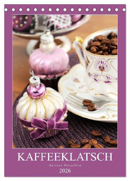 Kaffeeklatsch - Antikes Porzellan (Tischkalender 2026 DIN A5 hoch), CALVENDO Monatskalender