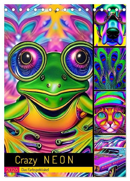 Crazy Neon - Das Farbspektakel (Tischkalender 2026 DIN A5 hoch), CALVENDO Monatskalender