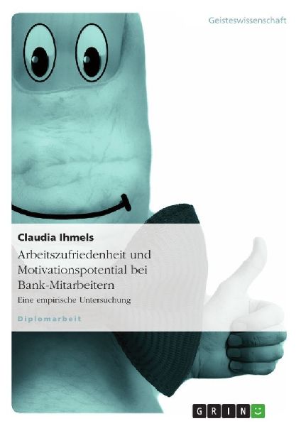 Arbeitszufriedenheit und Motivationspotential bei Bank-Mitarbeitern