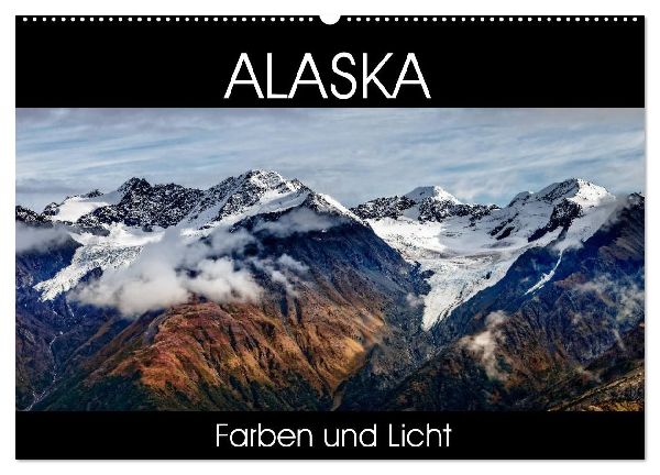 Alaska - Farben und Licht (Wandkalender 2026 DIN A2 quer), CALVENDO Monatskalender