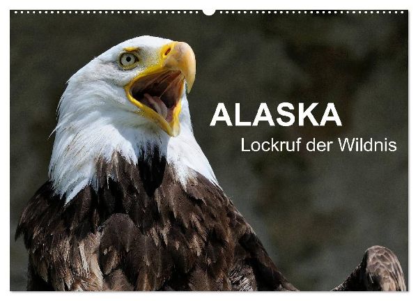 Alaska - Lockruf der Wildnis (Wandkalender 2026 DIN A2 quer), CALVENDO Monatskalender