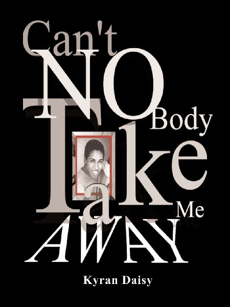 "Can't Nobody Take Me Away!"