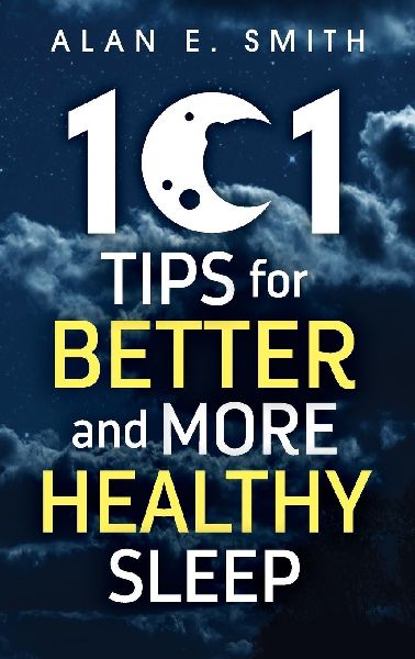 101 Tips for Better And More Healthy Sleep