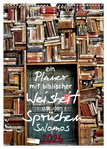 ein Planer mit biblischer Weisheit aus den Sprüchen Salomos (Wandkalender 2026 DIN A3 hoch), CALVENDO Monatskalender