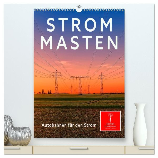 Strommasten - Autobahnen für den Strom (hochwertiger Premium Wandkalender 2026 DIN A2 hoch), Kunstdruck in Hochglanz