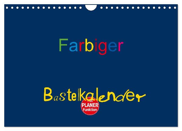 Farbiger Bastelkalender (Wandkalender 2026 DIN A4 quer), CALVENDO Monatskalender