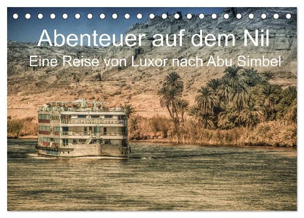 Abenteuer auf dem Nil. Eine Reise von Luxor nach Abu Simbel (Tischkalender 2026 DIN A5 quer), CALVENDO Monatskalender