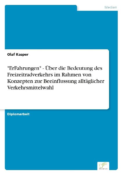 "ErFahrungen" - Über die Bedeutung des Freizeitradverkehrs im Rahmen von Konzepten zur Beeinflussung alltäglicher Verkehrsmittelwahl