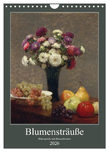 Blumensträuße - Blütenpracht und Blumenfreuden (Wandkalender 2026 DIN A4 hoch), CALVENDO Monatskalender