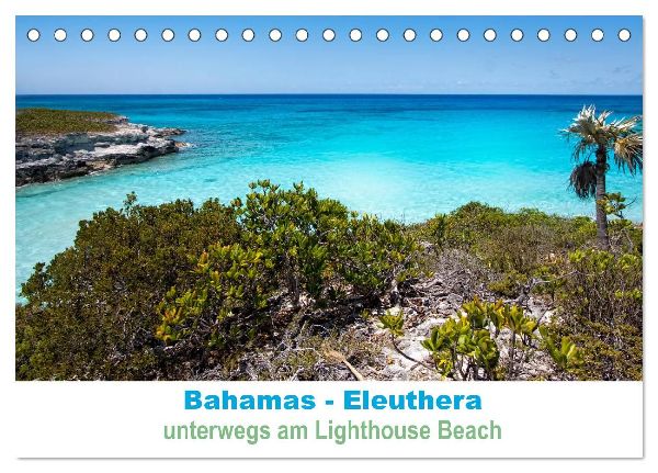 Bahamas-Eleuthera unterwegs am Lighthouse Beach (Tischkalender 2026 DIN A5 quer), CALVENDO Monatskalender