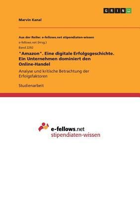 "Amazon". Eine digitale Erfolgsgeschichte. Ein Unternehmen dominiert den Online-Handel