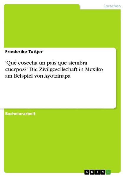 'Qué cosecha un país que siembra cuerpos?' Die Zivilgesellschaft in Mexiko am Beispiel von Ayotzinapa