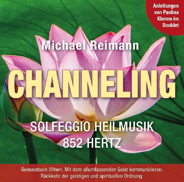 CHANNELING [Solfeggio Heilmusik 852 Hertz]: Mit Anleitungen von Pavlina Klemm im Booklet