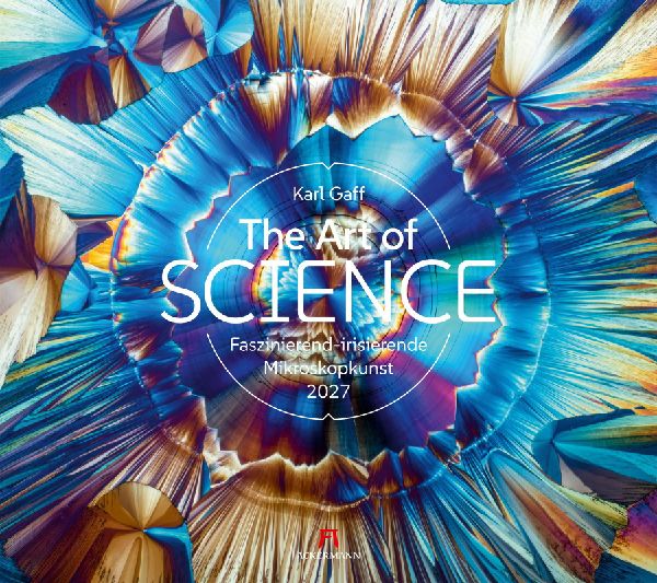 The Art of Science Kalender 2027 | Faszinierend-irisierende Mikroskopkunst