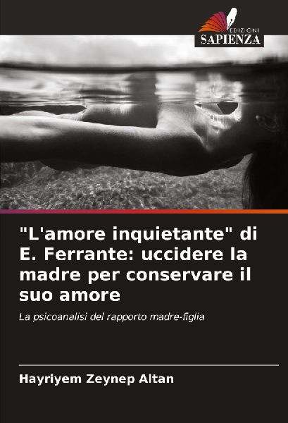 "L'amore inquietante" di E. Ferrante: uccidere la madre per conservare il suo amore
