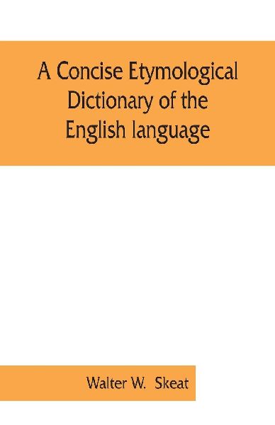 A concise etymological dictionary of the English language