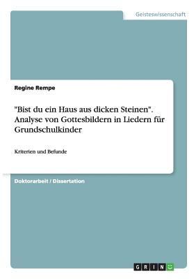 "Bist du ein Haus aus dicken Steinen". Analyse von Gottesbildern in Liedern für Grundschulkinder